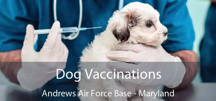 Dog Vaccinations Andrews Air Force Base - Maryland