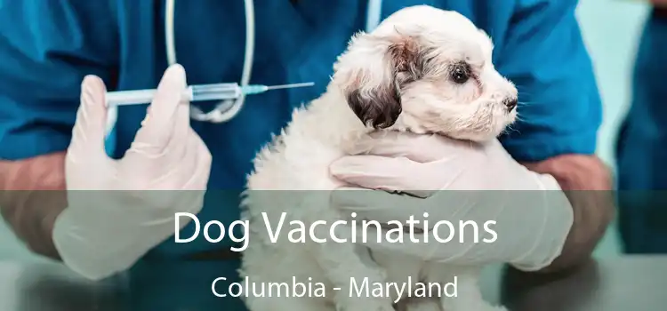 Dog Vaccinations Columbia - Maryland