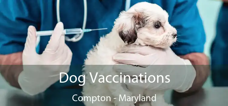 Dog Vaccinations Compton - Maryland