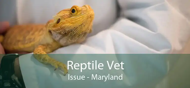 Reptile Vet Issue - Maryland
